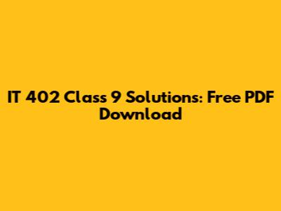 IT 402 Class 9 Solutions: Free PDF Download