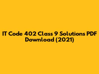 IT Code 402 Class 9 Solutions PDF Download (2021)