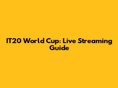 IT20 World Cup: Live Streaming Guide