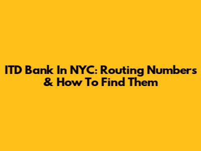 ITD Bank In NYC: Routing Numbers & How To Find Them