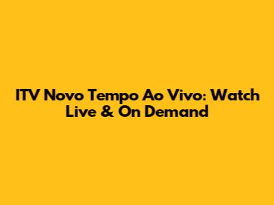 ITV Novo Tempo Ao Vivo: Watch Live & On Demand