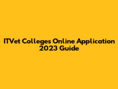 ITVet Colleges Online Application 2023 Guide