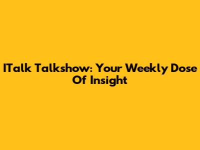 ITalk Talkshow: Your Weekly Dose Of Insight