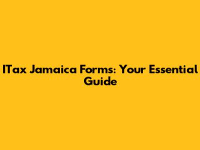 ITax Jamaica Forms: Your Essential Guide
