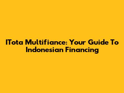 ITota Multifiance: Your Guide To Indonesian Financing
