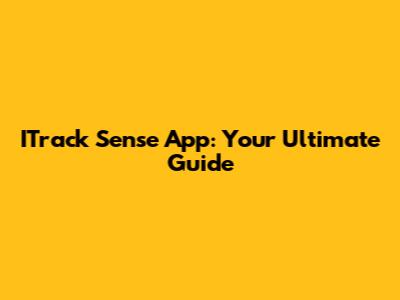 ITrack Sense App: Your Ultimate Guide