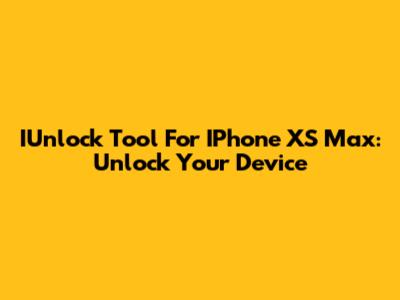 IUnlock Tool For IPhone XS Max: Unlock Your Device