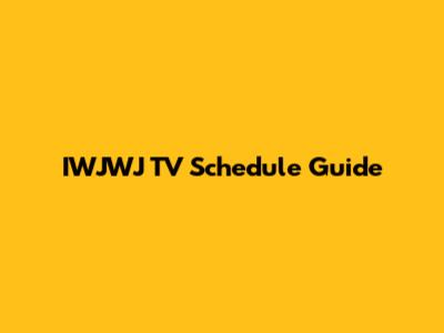 IWJWJ TV Schedule Guide