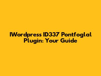 IWordpress ID337 Pontfoglal Plugin: Your Guide