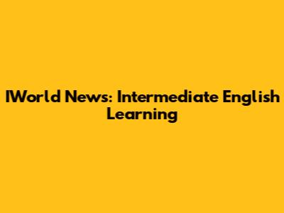 IWorld News: Intermediate English Learning