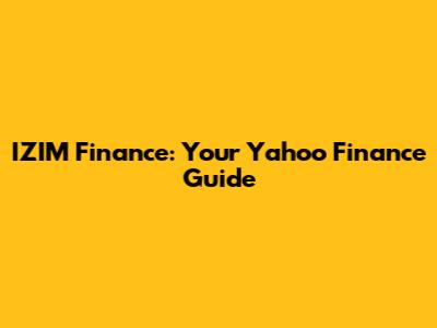 IZIM Finance: Your Yahoo Finance Guide