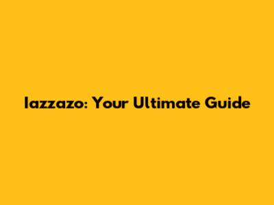 Iazzazo: Your Ultimate Guide