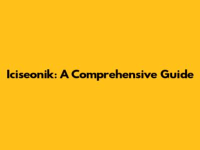 Iciseonik: A Comprehensive Guide