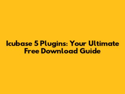 Icubase 5 Plugins: Your Ultimate Free Download Guide