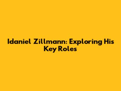 Idaniel Zillmann: Exploring His Key Roles