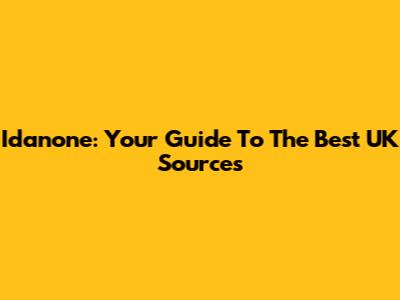 Idanone: Your Guide To The Best UK Sources