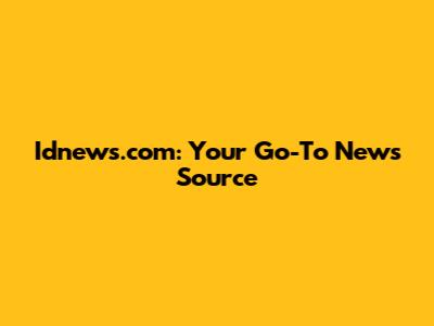 Idnews.com: Your Go-To News Source