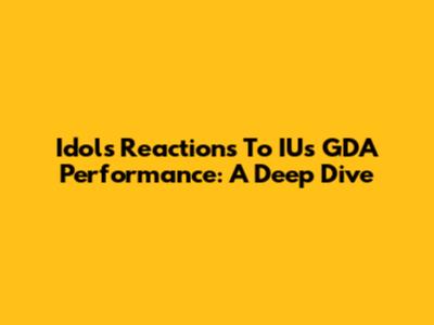 Idols' Reactions To IU's GDA Performance: A Deep Dive