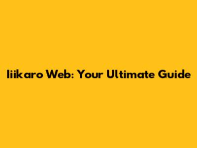 Iiikaro Web: Your Ultimate Guide