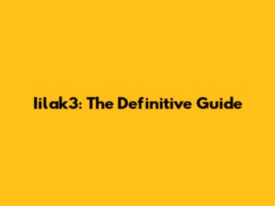 Iilak3: The Definitive Guide