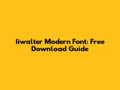 Iiwalter Modern Font: Free Download Guide