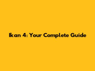 Ikan 4: Your Complete Guide