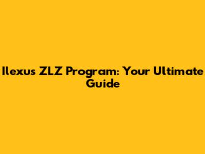 Ilexus ZLZ Program: Your Ultimate Guide