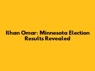 Ilhan Omar: Minnesota Election Results Revealed