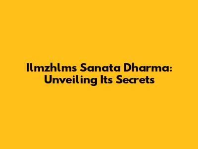 Ilmzhlms Sanata Dharma: Unveiling Its Secrets