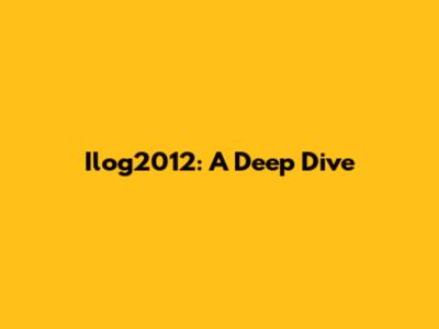 Ilog2012: A Deep Dive