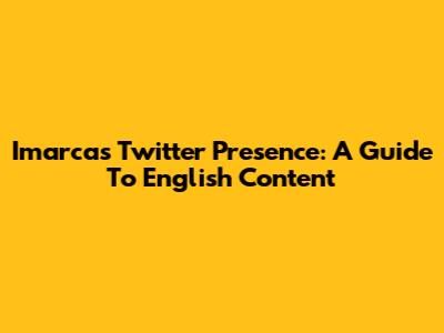 Imarca's Twitter Presence: A Guide To English Content