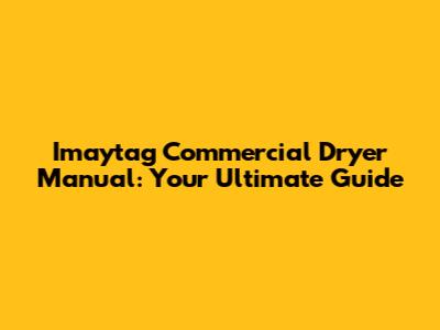 Imaytag Commercial Dryer Manual: Your Ultimate Guide