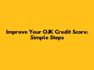 Improve Your OJK Credit Score: Simple Steps