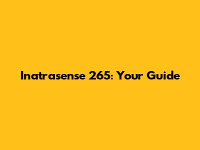 Inatrasense 265: Your Guide