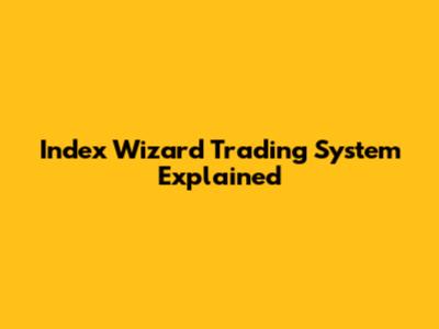 Index Wizard Trading System Explained