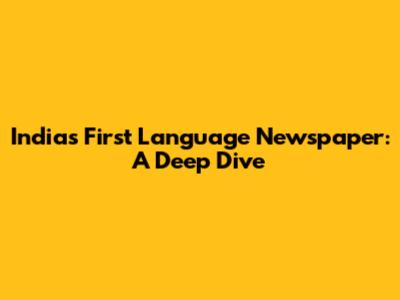 India's First Language Newspaper: A Deep Dive