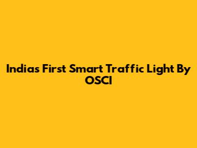 India's First Smart Traffic Light By OSCI