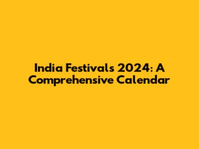 India Festivals 2024: A Comprehensive Calendar