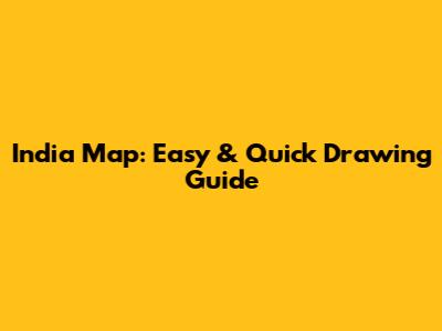 India Map: Easy & Quick Drawing Guide