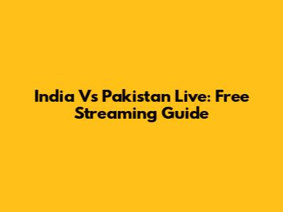 India Vs Pakistan Live: Free Streaming Guide