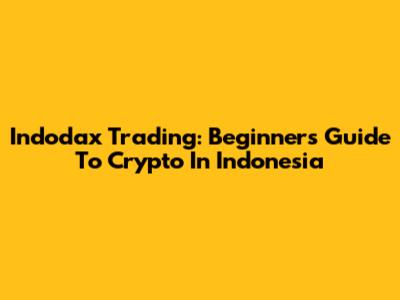 Indodax Trading: Beginner's Guide To Crypto In Indonesia