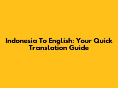 Indonesia To English: Your Quick Translation Guide