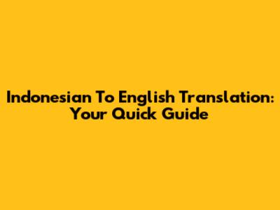 Indonesian To English Translation: Your Quick Guide