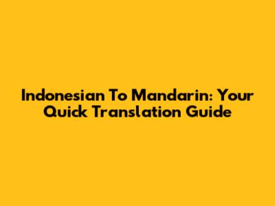 Indonesian To Mandarin: Your Quick Translation Guide