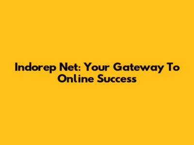 Indorep Net: Your Gateway To Online Success