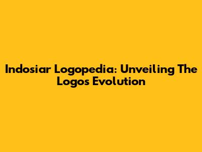 Indosiar Logopedia: Unveiling The Logo's Evolution