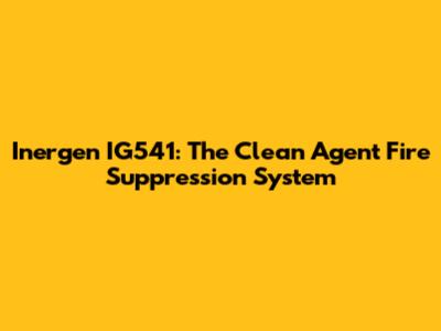 Inergen IG541: The Clean Agent Fire Suppression System