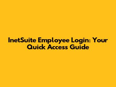 InetSuite Employee Login: Your Quick Access Guide