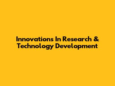 Innovations In Research & Technology Development