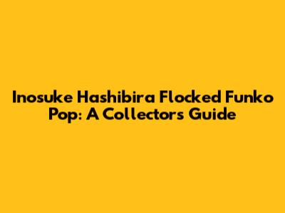 Inosuke Hashibira Flocked Funko Pop: A Collector's Guide